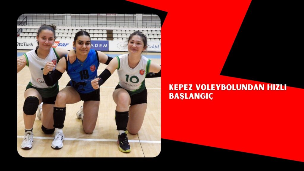 Kepez voleybolundan hızlı başlangıç