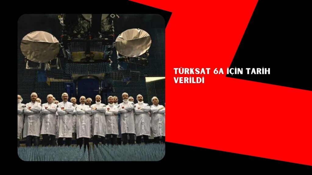 TÜRKSAT 6A İÇİN tarih verildi