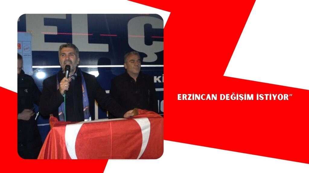 ERZİNCAN DEĞİŞİM İSTİYOR”