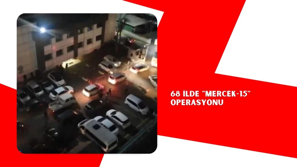 68 ilde “Mercek-15” operasyonu