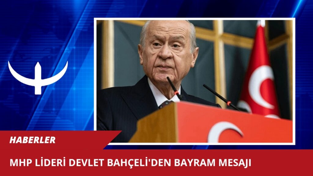 MHP Lideri Devlet Bahçeli’den bayram mesajı