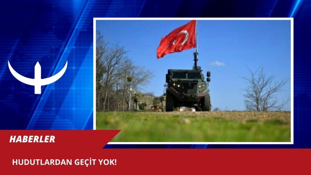 Hudutlardan geçit yok!