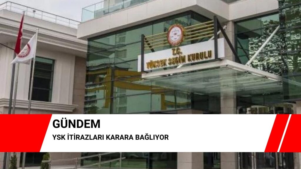 YSK itirazları karara bağlıyor