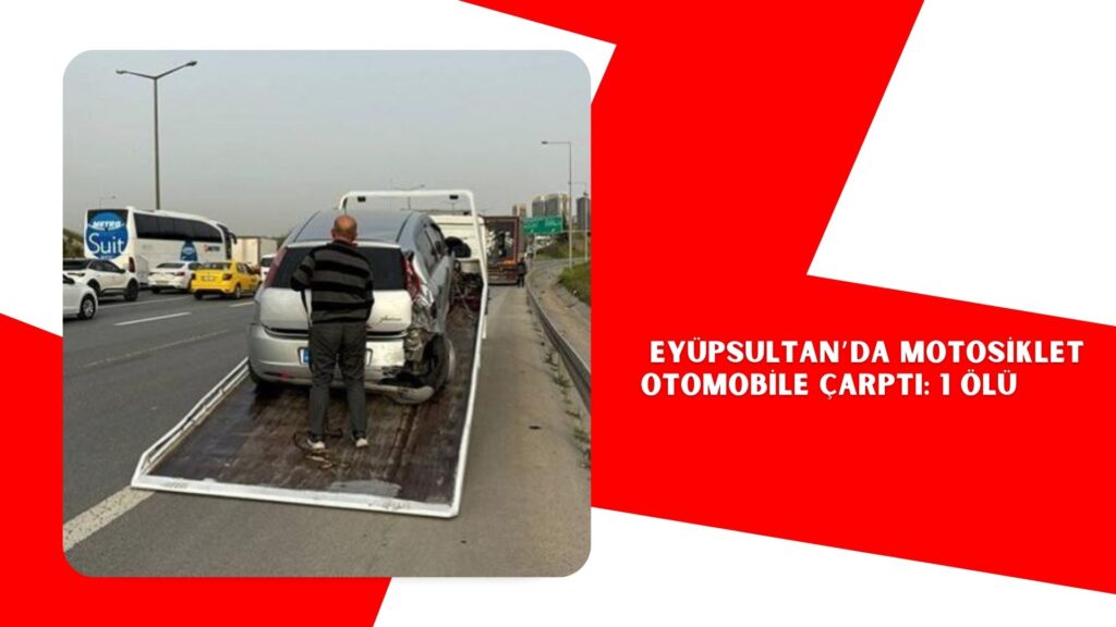Eyüpsultan’da motosiklet otomobile çarptı: 1 ölü