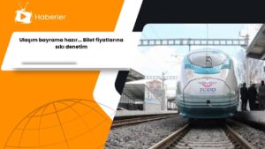 Ulaşım bayrama hazır… Bilet fiyatlarına sıkı denetim