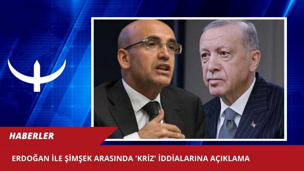 Erdoğan ile Şimşek arasında ‘kriz’ iddialarına açıklama