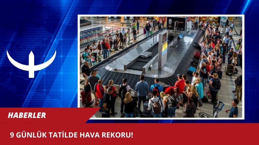 9 günlük tatilde hava rekoru!