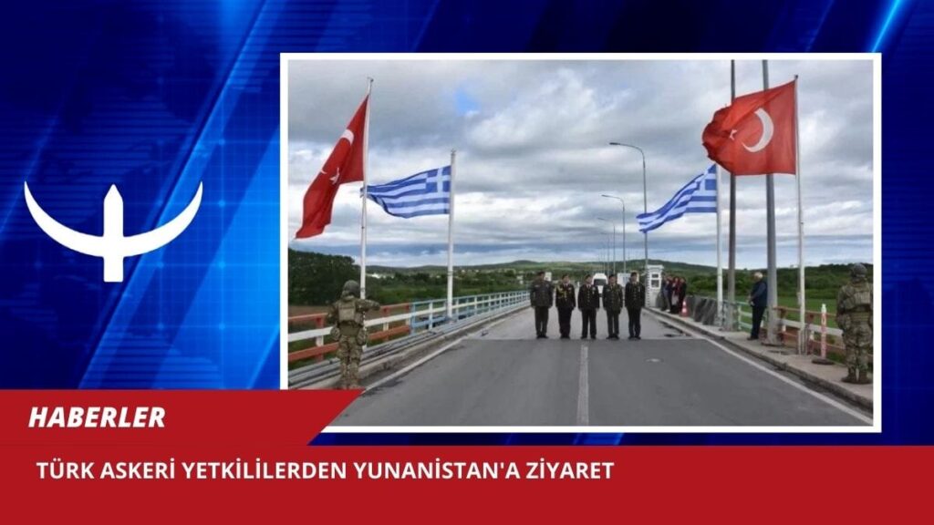Türk askeri yetkililerden Yunanistan’a ziyaret