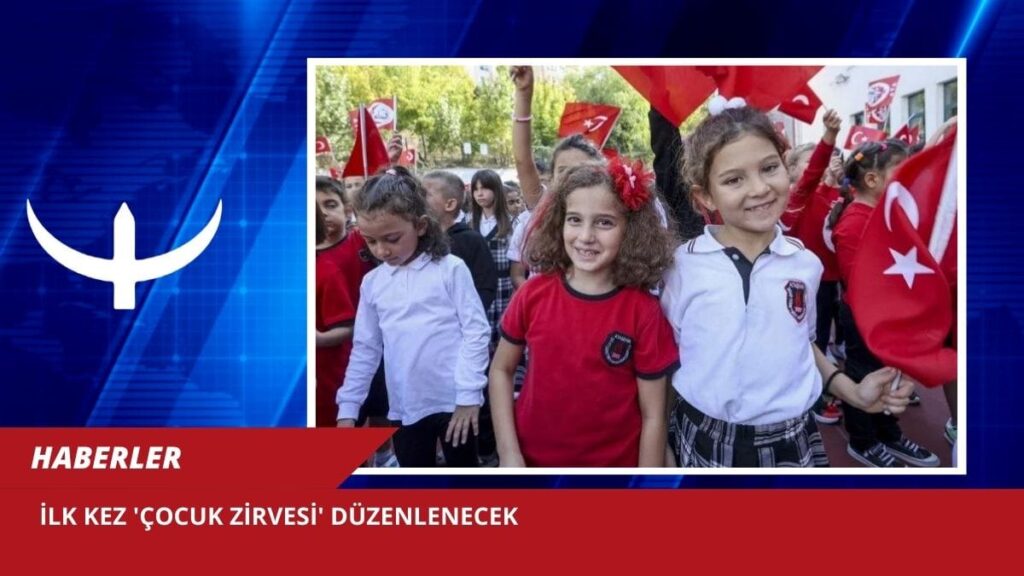 İlk kez ‘Çocuk Zirvesi’ düzenlenecek