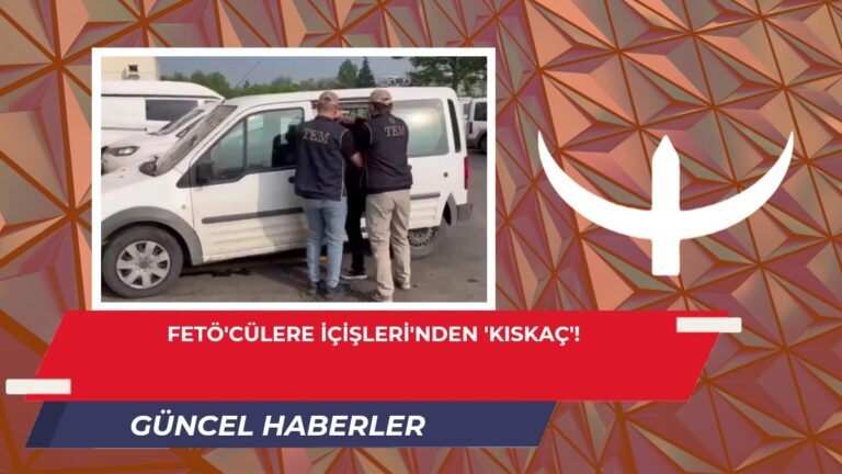 FETÖ’cülere İçişleri’nden ‘Kıskaç’!