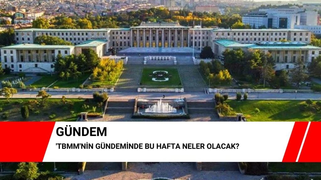 TBMM’nin gündeminde bu hafta neler olacak?