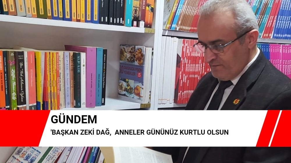 Başkan Zeki Dağ,  Anneler Gününüz Kurtlu Olsun