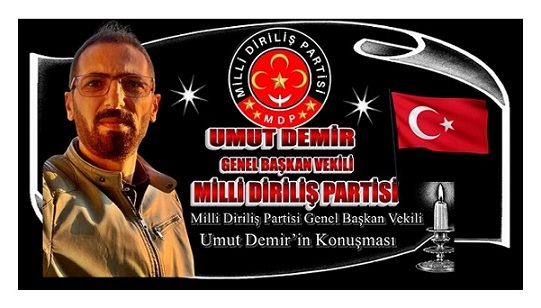 Milli Diriliş Partisi Genel Başkan Vekilinden Hepimizin ortak paydası, aynı yüce ideallerler