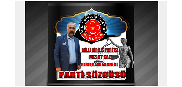 MİLLİ DİRİLİŞ PARTİSİ SÖZCÜSÜ MESUT SAZ’IN “DİRİLİŞTEN KURULUŞA” KONULU KÜRSÜ KONUŞMAS
