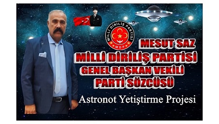 Milli Diriliş Partisi Sözcüsü ve Genel Başkan Vekili Mesut Saz’dan Gençlere Yönelik “Ayda Koloni Kurma” ve “Astronot Yetiştirme” Projesi