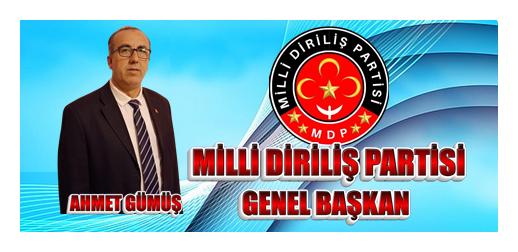 MİLLİ DİRİLİŞ PARTİSİ GENEL BAŞKANI AHMET GÜMÜŞ’ÜN “SİYASETTE DEĞİŞİM VE YÜKSELİŞ DEVRİ BAŞLAMISTIR” BASIN AÇIKLAMASI