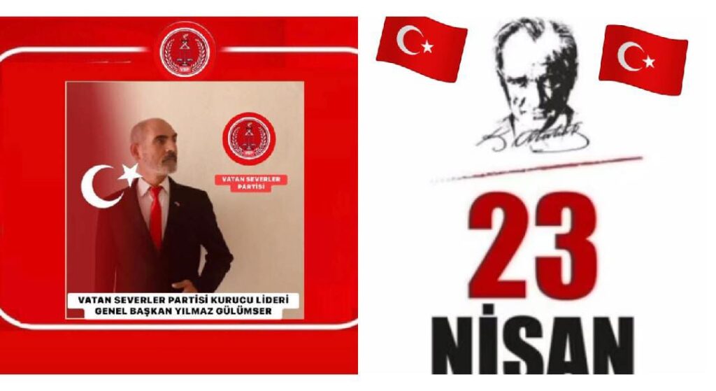 VATAN SEVERLER PARTİSİ GENEL BAŞKANI YILMAZ GÜLÜMSER 23 NİSAN KUTLAMA MESAJI.