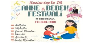 GAZANTEP TE BEBEK FESTVALİ FESTİVALİN PROGRAMI BELLİ OLDU