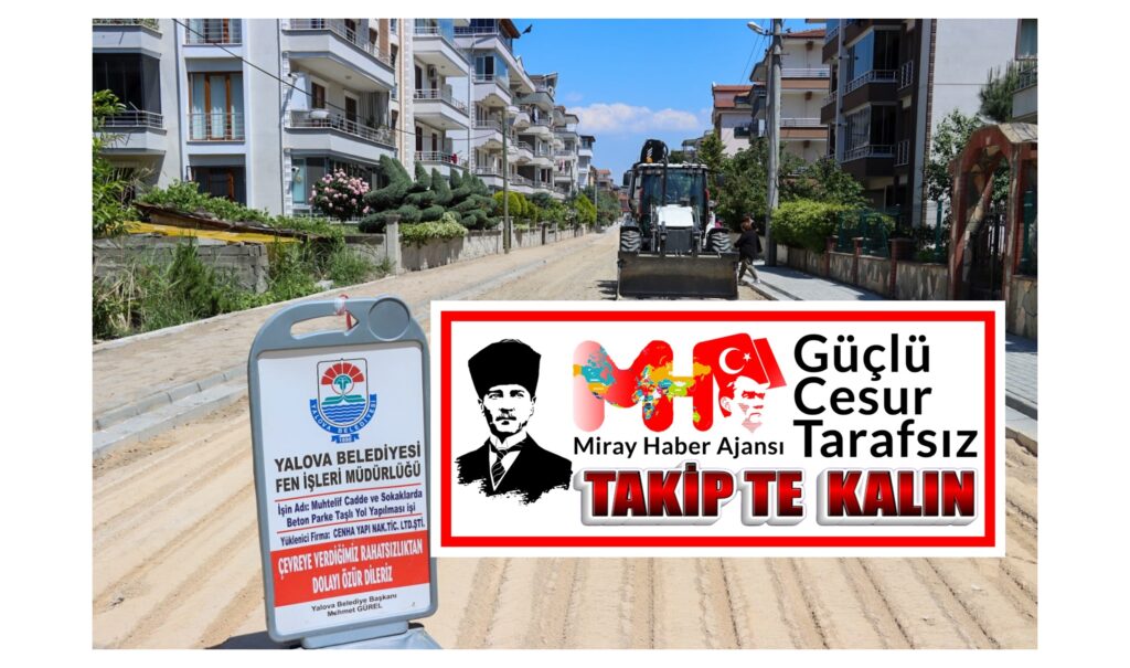 YALOVA BELEDİYESİ YATIRIM VE KONFORLU VE GÜVENLİ YOLLAR İÇİN ÇALIŞIYOR