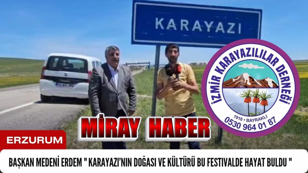 İzmir Karayazılılar Dernek Başkanı Medeni Erdem “Bu Festival, Kültürümüzün Canlı Bir Yansıması Oldu