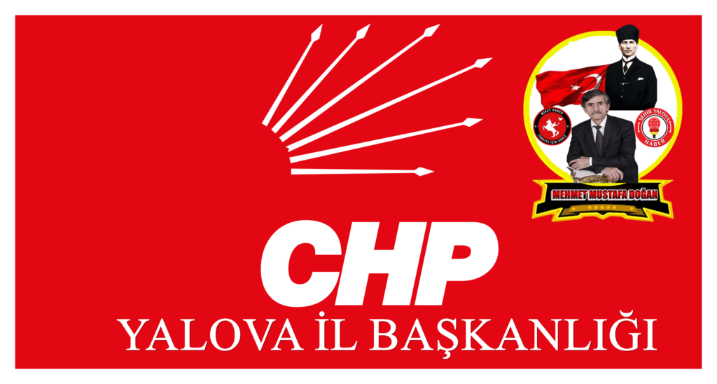 YALOVA CHP İL BAŞKANLIĞIN DA MİLLETVEKİLİ ZİYARETLERİ