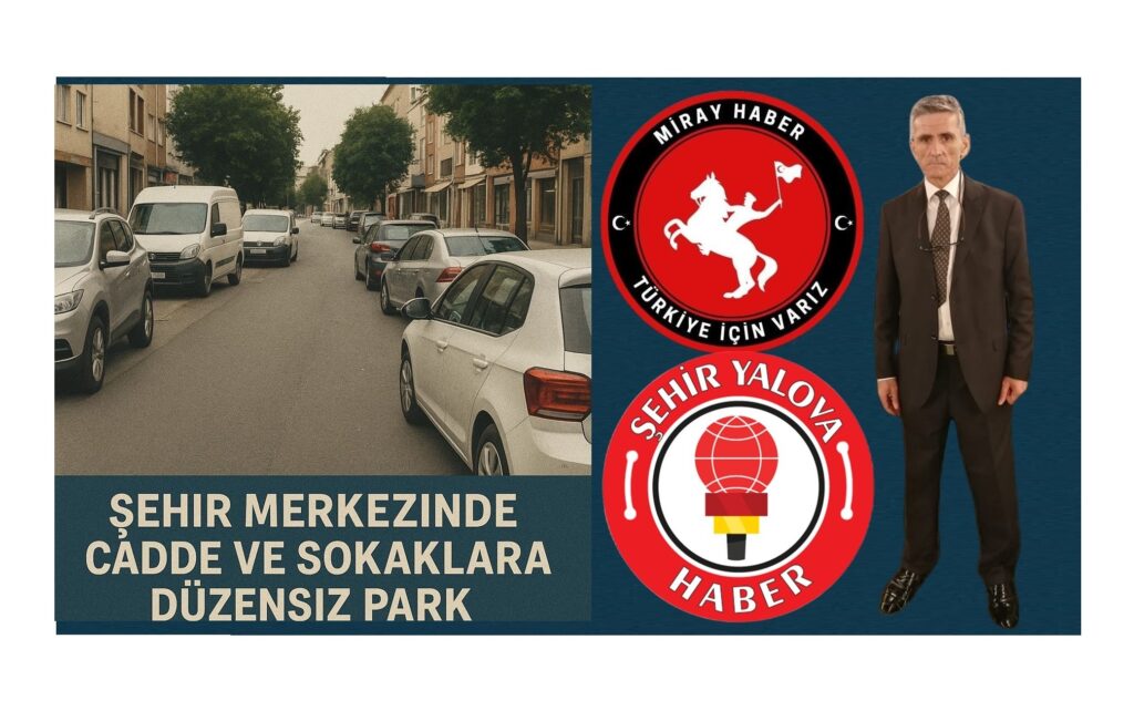 ŞEHİR MERKEZİN DE CADDE VE SOKALARA DÜZENSİZ PARK EDİLEN ARAÇLAR