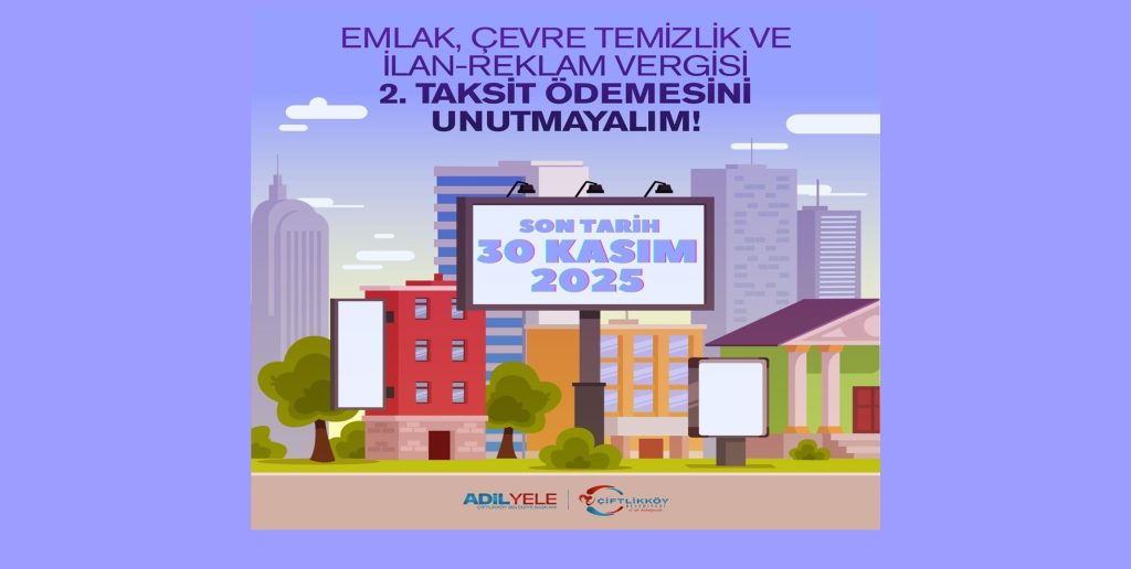 ÇİFLİKKÖY ÇEVRE VE TEMİZLİK İLAN REKLAM VERGİSİ TAKSİTİ 30 KASIM SON GÜN
