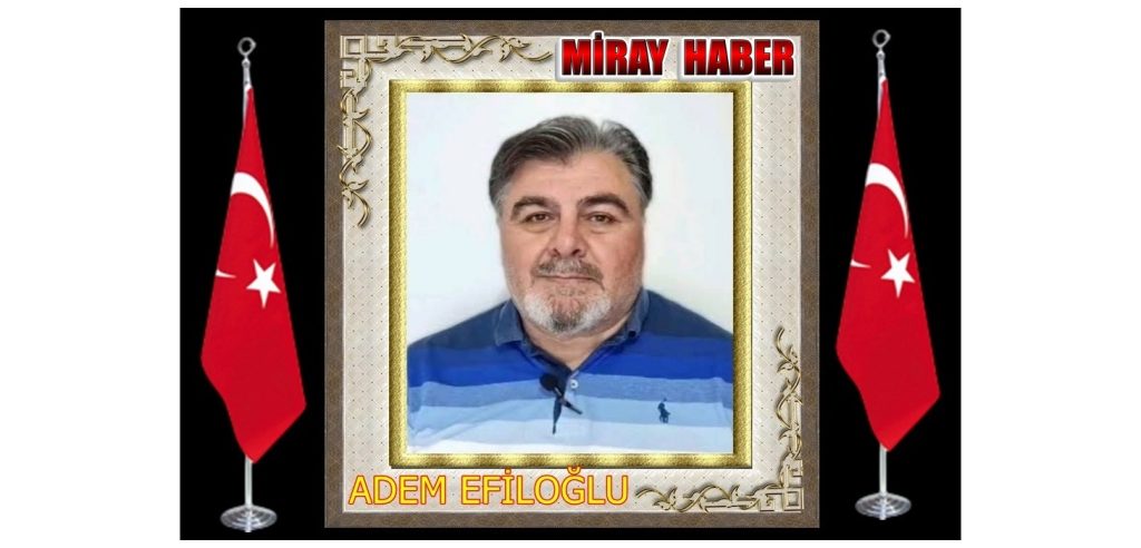 ÜNLÜ YAZAR ADEM EFİLOĞLU’NDAN İNSAN OLMAK/ İNSANA DAİR
