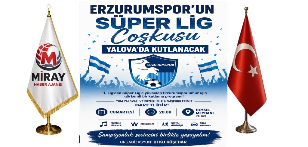 Erzurumspor’un Süper Lig Coşkusu Yalova’da Kutlanacak