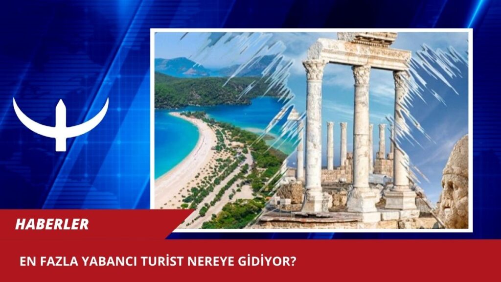 En fazla yabancı turist nereye gidiyor?