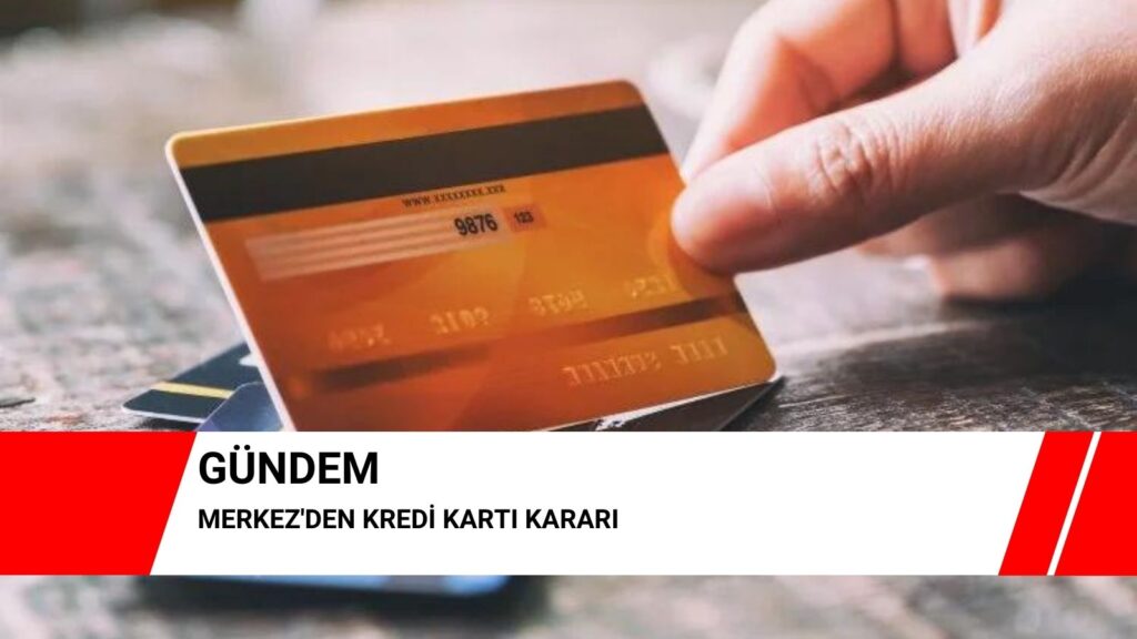 Merkez’den kredi kartı kararı