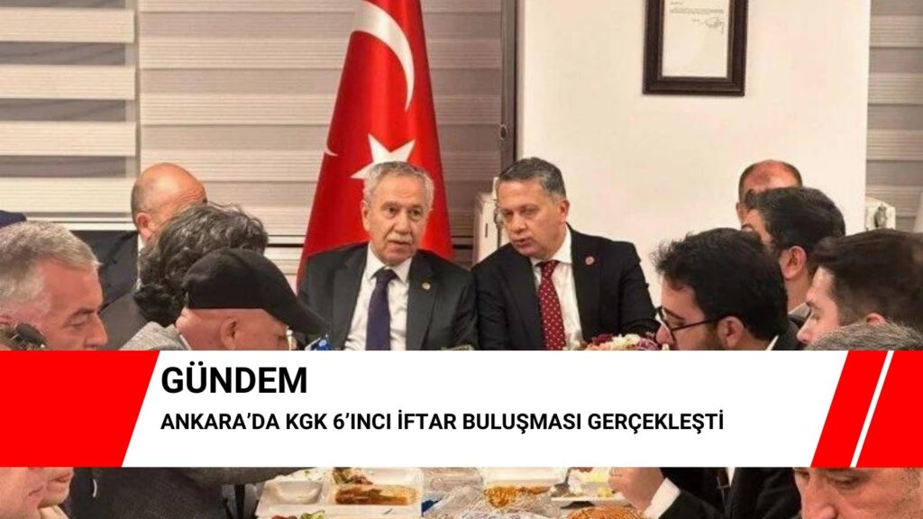Ankara’da KGK 6’ıncı iftar buluşması gerçekleşti
