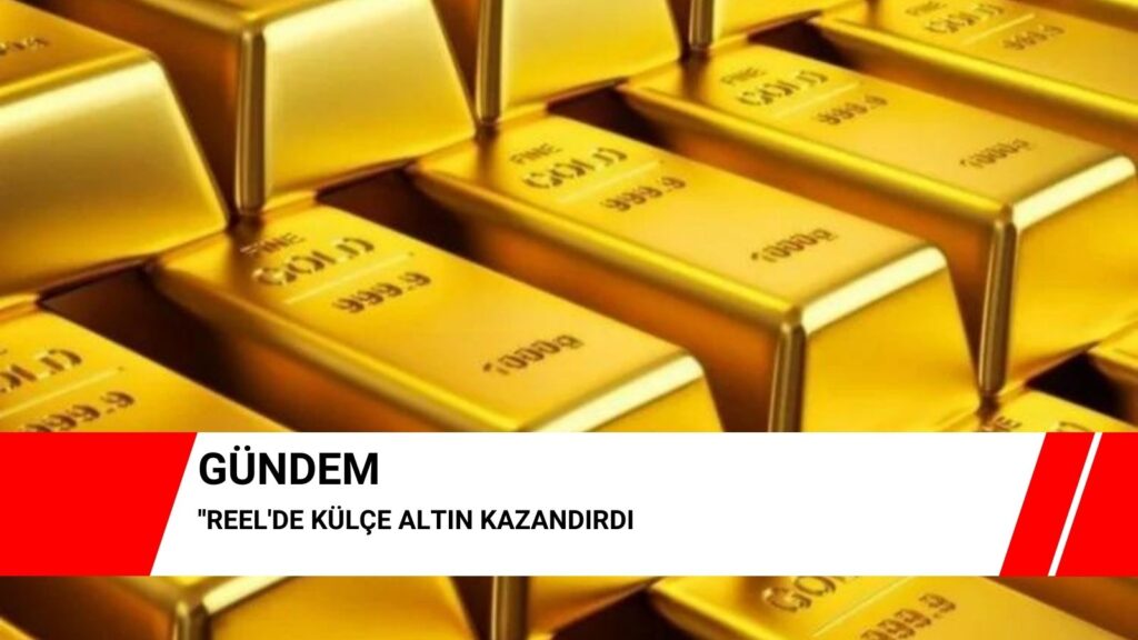 ‘Reel’de külçe altın kazandırdı