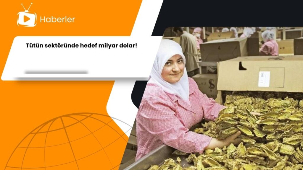 Tütün sektöründe hedef milyar dolar!