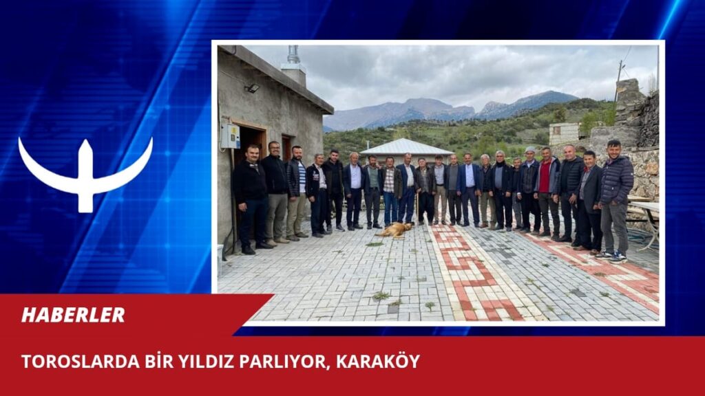 TOROSLARDA BİR YILDIZ PARLIYOR, KARAKÖY