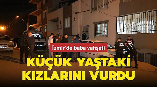 İzmir’de bir baba 1 çocuğunu öldürüp diğerini yaraladı ve İntihar girişiminde bulundu