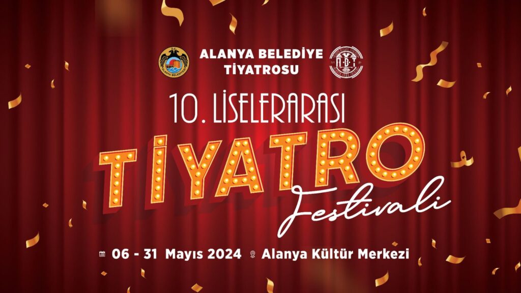 10.ALANYA LİSELERARASI TİYATRO FESTİVALİ BAŞLIYOR