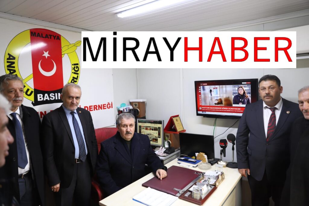BBP Genel Başkanı Destici, Anadolu Basın Birliği Malatya Şubesini Ziyaret Etti