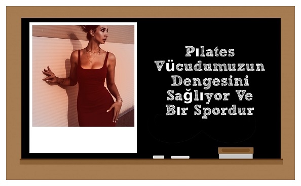 Pılates vücudumuzun Dengesini sağlıyor ve Bır spordur…