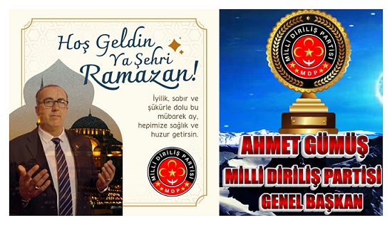 MİLLİ DİRİLİŞ PARTİSİ GENEL BAŞKANI AHMET GÜMÜŞ’ÜN RAMAZAN MESAJI