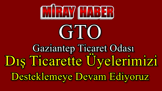 (GTO) Dış Ticarette Üyelerimizi Desteklemeye Devam Ediyoruz