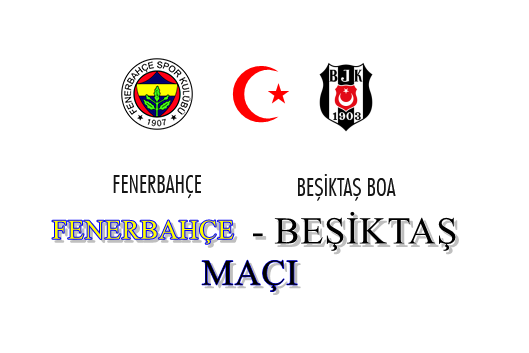 FENERBAHÇE – BEŞİKTAŞ BOA MAÇI