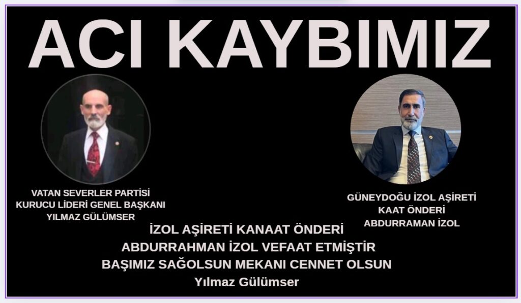 ACI KAYBIMIZ ABDURRAHMAN İZOL KARDEŞİMİZİN VEFAAT HABERİ BİZLERİ DERİNDEN ÜZMÜŞTÜR
