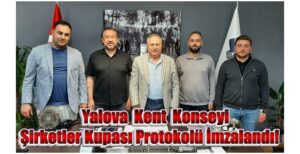 Yalova Kent Konseyi Şirketler Kupası Protokolü İmzalandı!