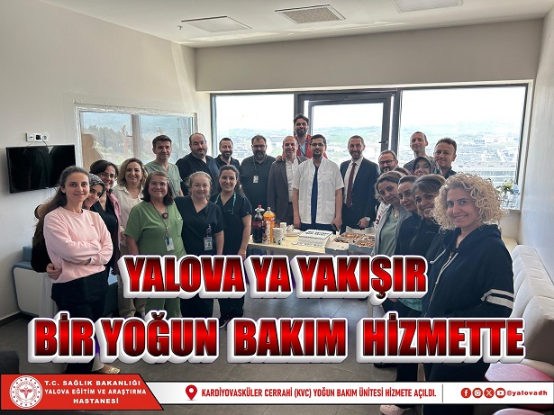 YALOVA DA KARDİYOVASKÜLER CERRAHİ (KVC) YOĞUN BAKIM ÜNİTESİ HİZMETE AÇILDI.