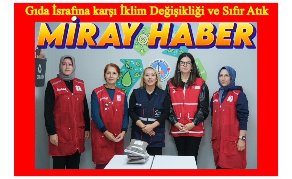 Gıda İsrafına karşı İklim Değişikliği ve Sıfır Atık