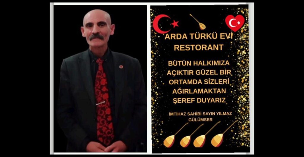 YILMAZ GÜLÜMSER ARDA TÜRKÜ EVİ RESTORANT AÇTI.