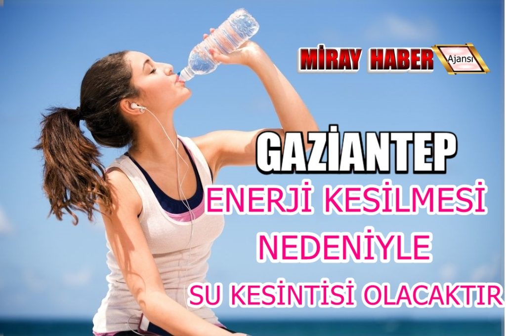 GASKİ ELEKTRİK VE ALTYAPI BAKIM NEDENİYLE BAKIM SÜRESİNCE SU VERİLEMYECEKTİR