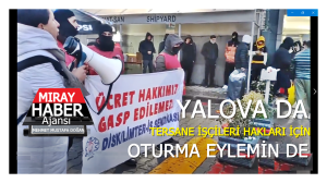 YALOVA DA TERSANE İŞÇİLERİ HAKLARI İÇİN  OTURMA EYLEMİN DE