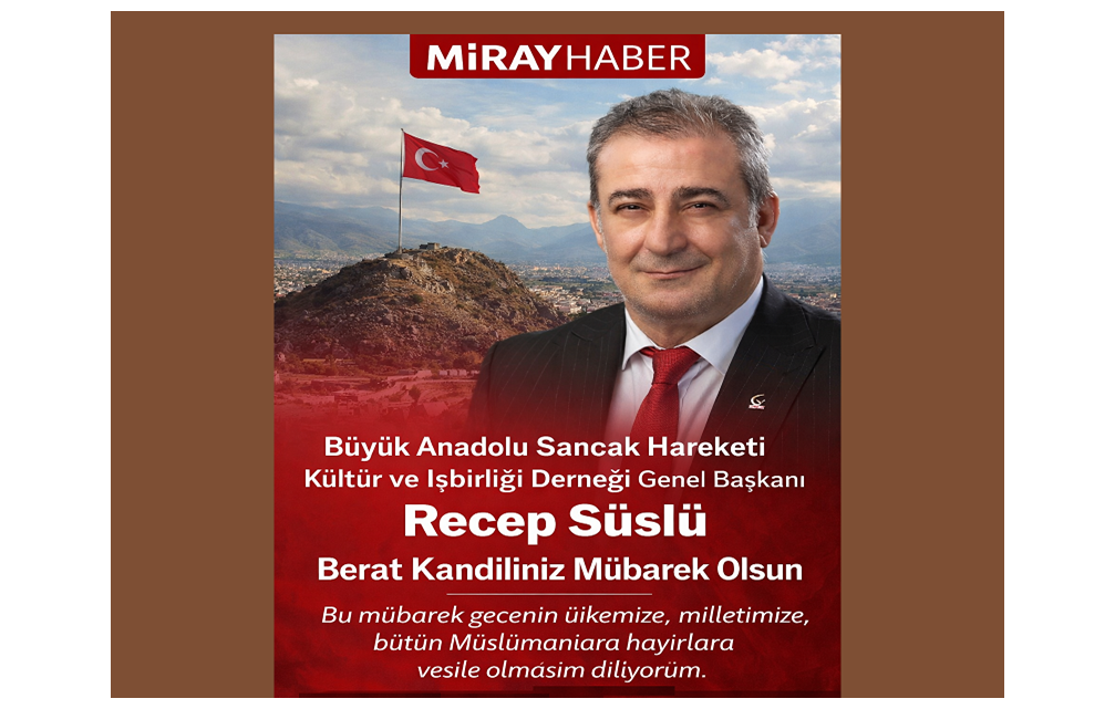 Genel Başkan Süslü, Berat Kandili kutlama mesajı yayınladı